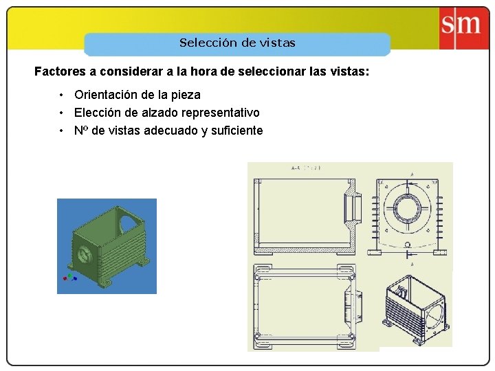 Selección de vistas Factores a considerar a la hora de seleccionar las vistas: •