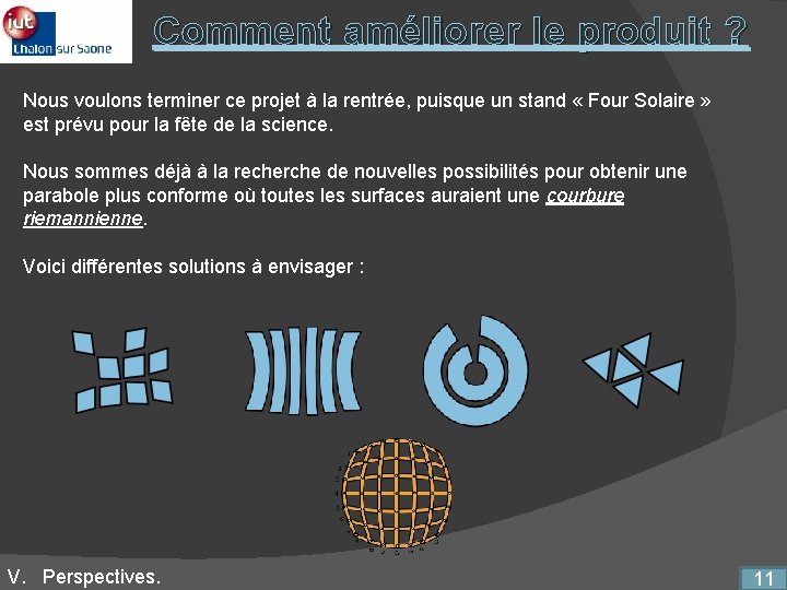 Comment améliorer le produit ? Nous voulons terminer ce projet à la rentrée, puisque