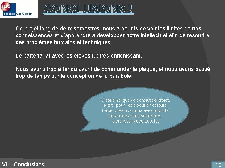 CONCLUSIONS ! Ce projet long de deux semestres, nous a permis de voir les