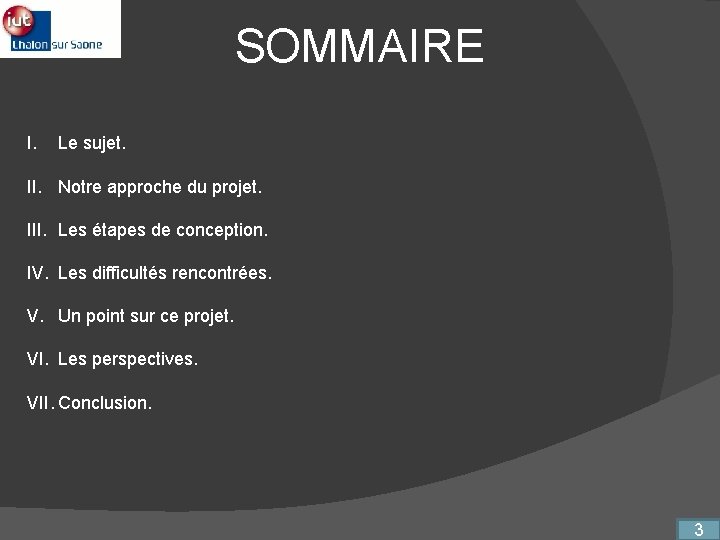 SOMMAIRE I. Le sujet. II. Notre approche du projet. III. Les étapes de conception.