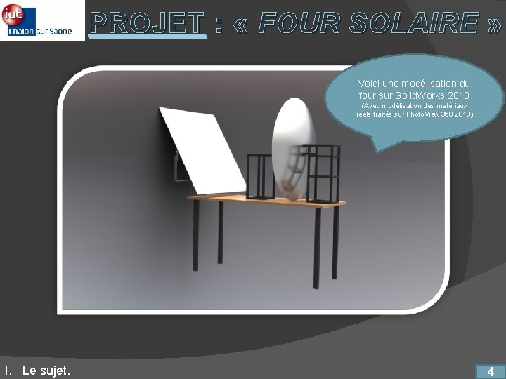 PROJET : « FOUR SOLAIRE » Voici une modélisation du four sur Solid. Works