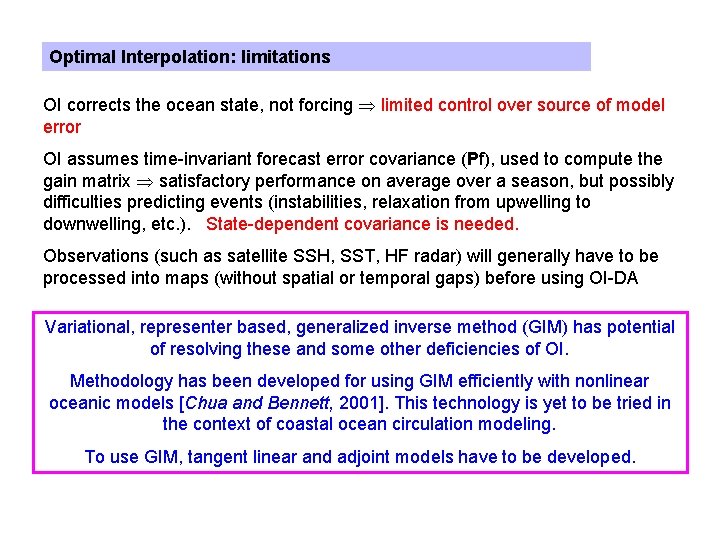 Optimal Interpolation: limitations OI corrects the ocean state, not forcing limited control over source