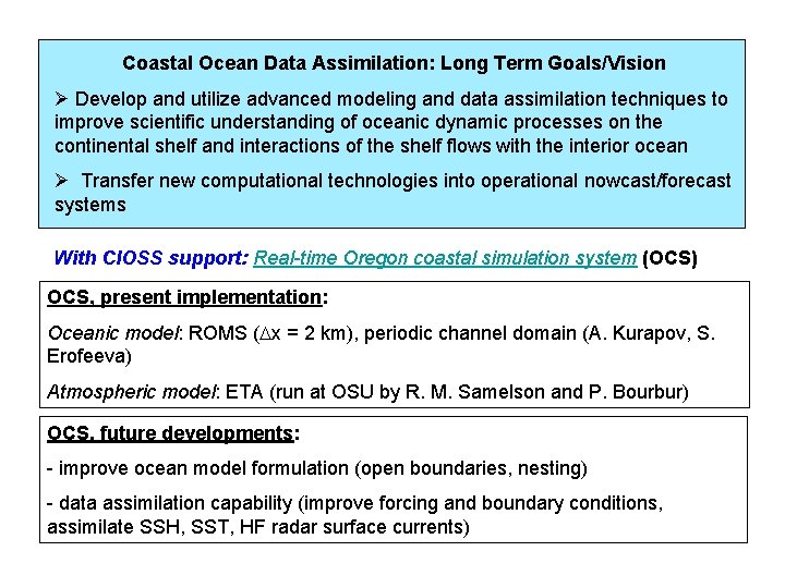 Coastal Ocean Data Assimilation: Long Term Goals/Vision Ø Develop and utilize advanced modeling and
