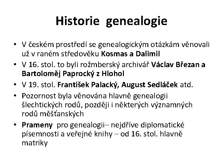 Historie genealogie • V českém prostředí se genealogickým otázkám věnovali už v raném středověku