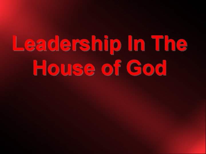 Leadership In The House of God 