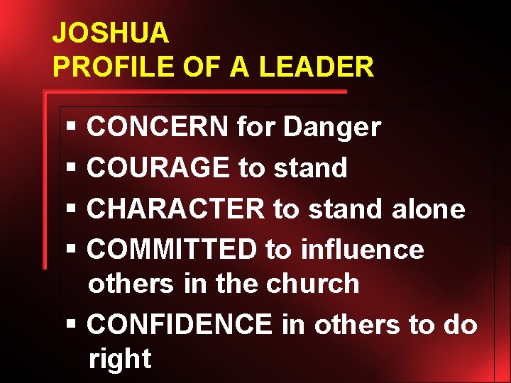JOSHUA PROFILE OF A LEADER § CONCERN for Danger § COURAGE to stand §