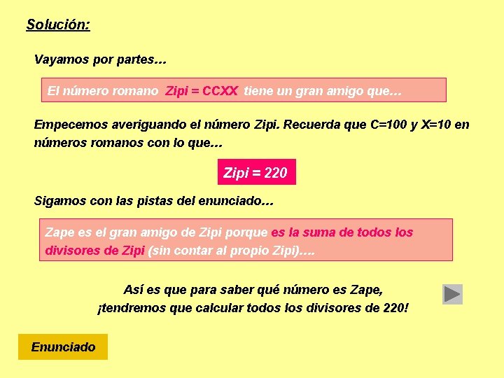 Solución: Vayamos por partes… El número romano Zipi = CCXX tiene un gran amigo