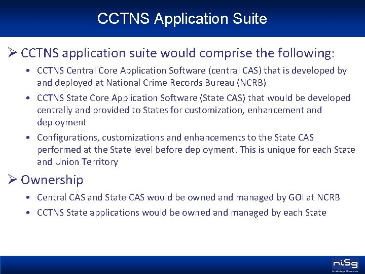 CCTNS Application Suite Ø CCTNS application suite would comprise the following: • CCTNS Central CCTNS Application Suite Ø CCTNS application suite would comprise the following: • CCTNS Central