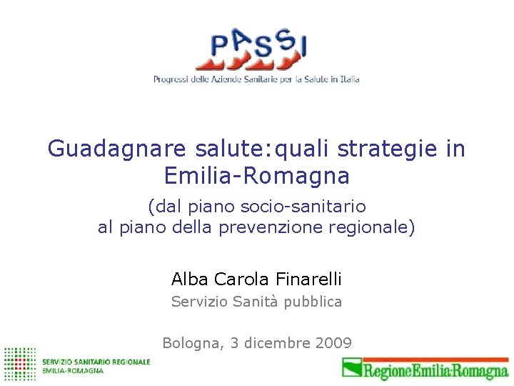 Guadagnare salute: quali strategie in Emilia-Romagna (dal piano socio-sanitario al piano della prevenzione regionale)