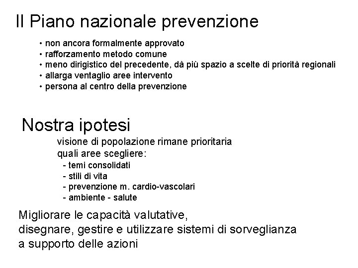 Il Piano nazionale prevenzione • non ancora formalmente approvato • rafforzamento metodo comune •