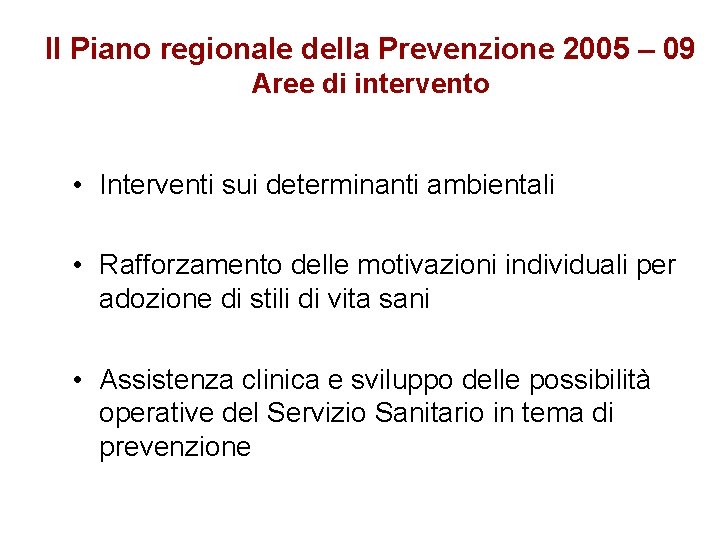 Il Piano regionale della Prevenzione 2005 – 09 Aree di intervento • Interventi sui