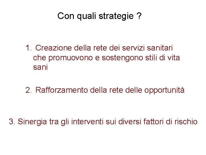 Con quali strategie ? 1. Creazione della rete dei servizi sanitari che promuovono e