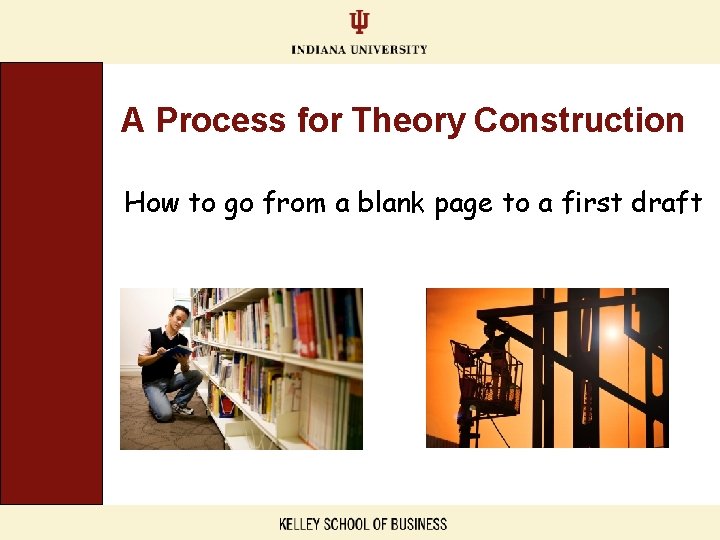 A Process for Theory Construction How to go from a blank page to a