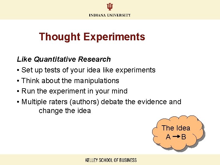 Thought Experiments Like Quantitative Research • Set up tests of your idea like experiments