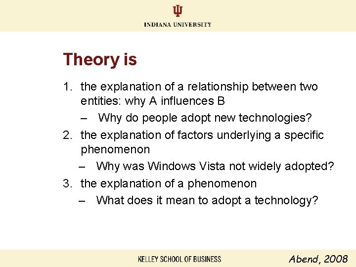 Theory is 1. the explanation of a relationship between two entities: why A influences