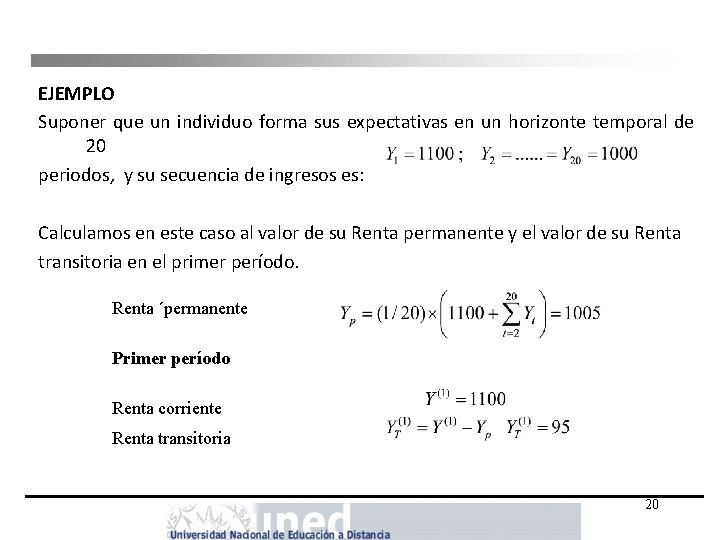 EJEMPLO Suponer que un individuo forma sus expectativas en un horizonte temporal de 20