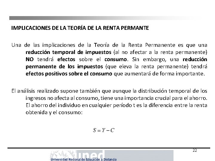 IMPLICACIONES DE LA TEORÍA DE LA RENTA PERMANTE Una de las implicaciones de la