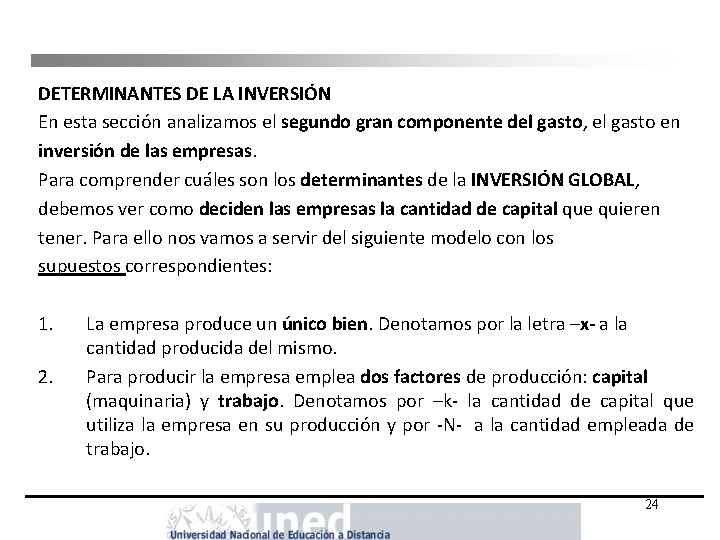 DETERMINANTES DE LA INVERSIÓN En esta sección analizamos el segundo gran componente del gasto,