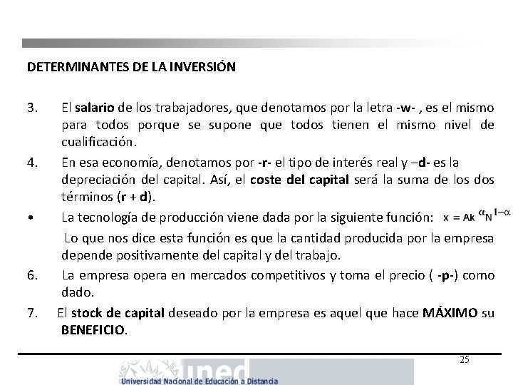 DETERMINANTES DE LA INVERSIÓN 3. El salario de los trabajadores, que denotamos por la