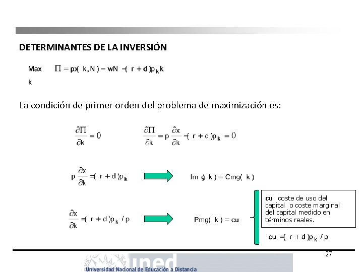 DETERMINANTES DE LA INVERSIÓN La condición de primer orden del problema de maximización es: