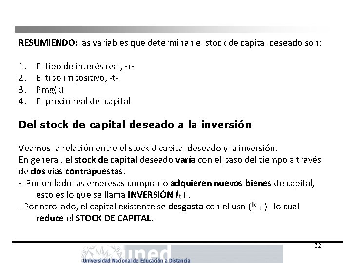 RESUMIENDO: las variables que determinan el stock de capital deseado son: 1. El tipo