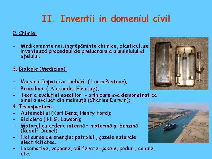 II. Inventii in domeniul civil 2. Chimie: - Medicamente noi, ingrășăminte chimice, plasticul, se