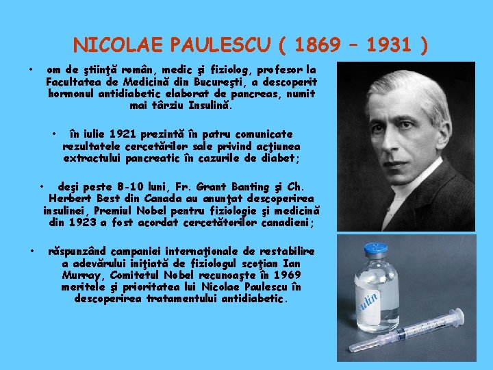 NICOLAE PAULESCU ( 1869 – 1931 ) • om de ştiinţă român, medic şi