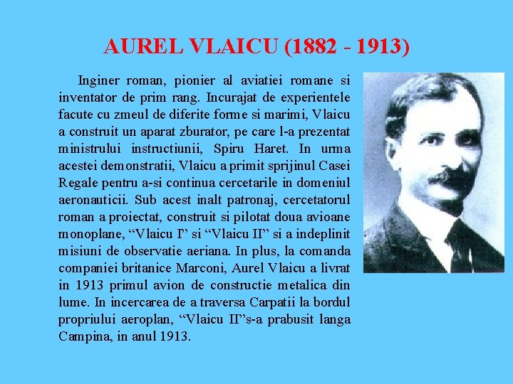 AUREL VLAICU (1882 - 1913) Inginer roman, pionier al aviatiei romane si inventator de