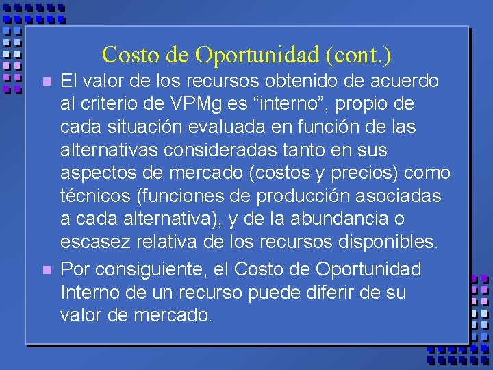 Costo de Oportunidad (cont. ) n n El valor de los recursos obtenido de