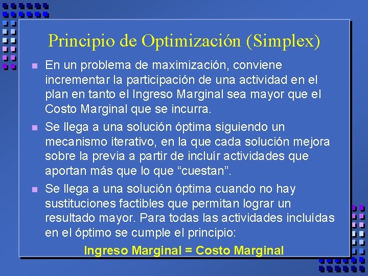 Principio de Optimización (Simplex) n n n En un problema de maximización, conviene incrementar