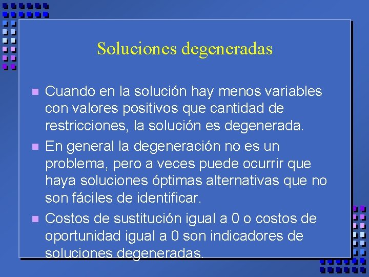 Soluciones degeneradas n n n Cuando en la solución hay menos variables con valores