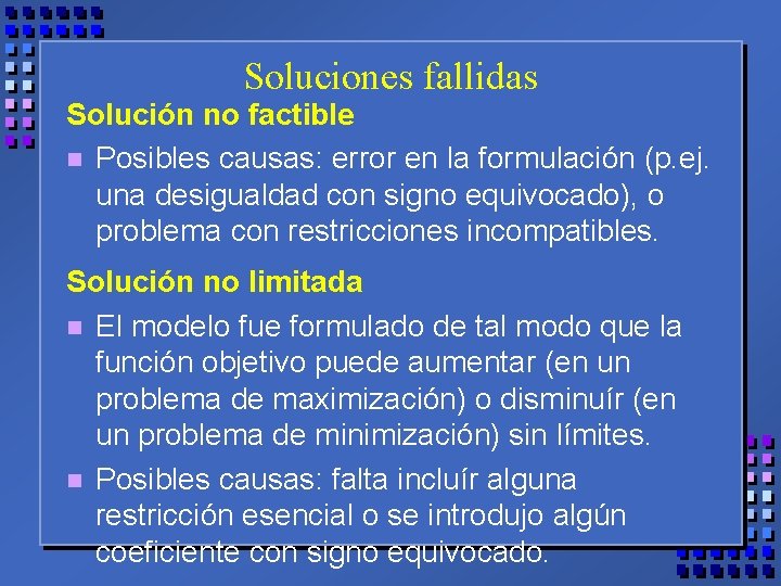 Soluciones fallidas Solución no factible n Posibles causas: error en la formulación (p. ej.