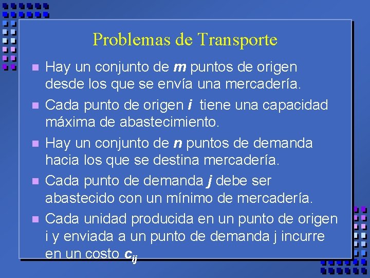 Problemas de Transporte n n n Hay un conjunto de m puntos de origen