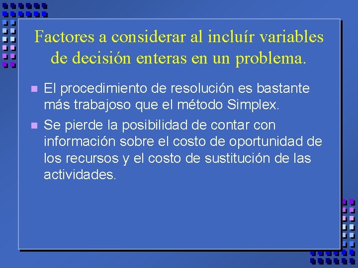 Factores a considerar al incluír variables de decisión enteras en un problema. n n