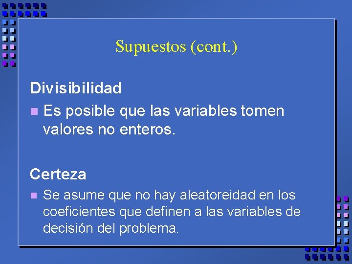 Supuestos (cont. ) Divisibilidad n Es posible que las variables tomen valores no enteros.