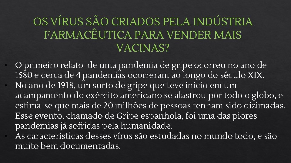 OS VÍRUS SÃO CRIADOS PELA INDÚSTRIA FARMACÊUTICA PARA VENDER MAIS VACINAS? • O primeiro