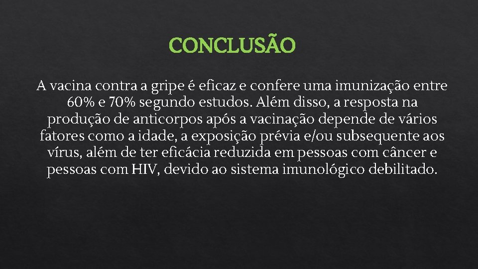 CONCLUSÃO A vacina contra a gripe é eficaz e confere uma imunização entre 60%