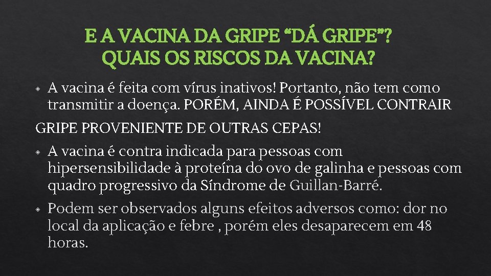 E A VACINA DA GRIPE “DÁ GRIPE”? QUAIS OS RISCOS DA VACINA? ◈ A