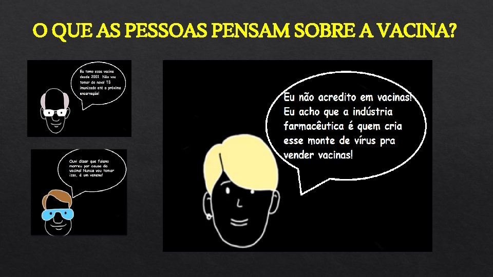 O QUE AS PESSOAS PENSAM SOBRE A VACINA? 