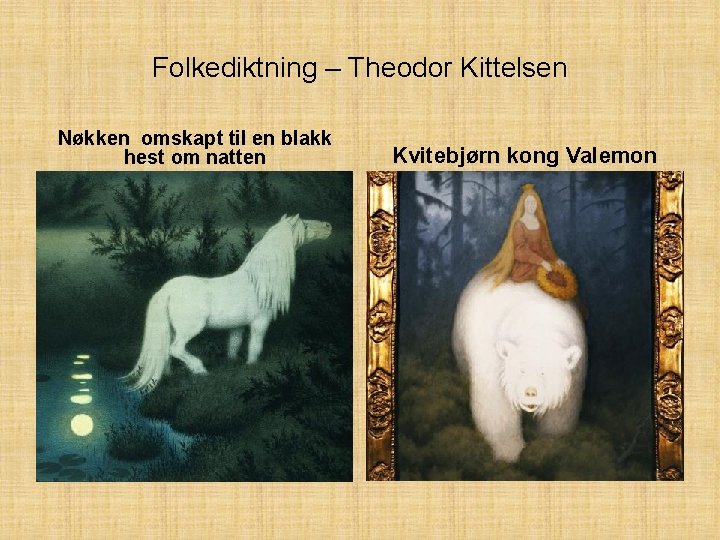 Folkediktning – Theodor Kittelsen Nøkken omskapt til en blakk hest om natten Kvitebjørn kong