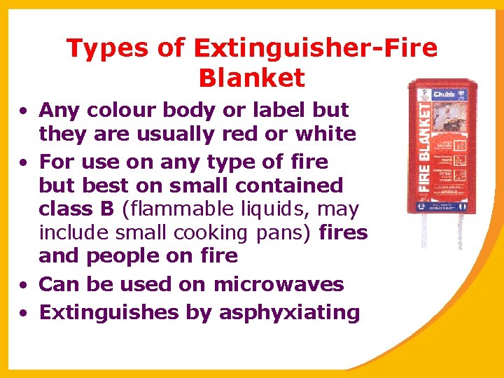 Types of Extinguisher-Fire Blanket • Any colour body or label but they are usually