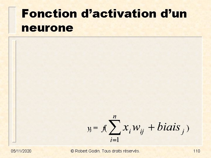Fonction d’activation d’un neurone 05/11/2020 © Robert Godin. Tous droits réservés. 110 