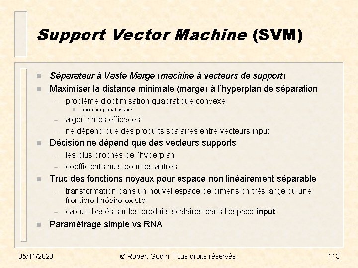 Support Vector Machine (SVM) n n Séparateur à Vaste Marge (machine à vecteurs de