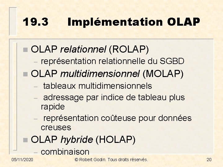 19. 3 n OLAP relationnel (ROLAP) – n représentation relationnelle du SGBD OLAP multidimensionnel