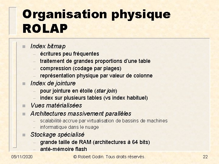 Organisation physique ROLAP n Index bitmap – – n écritures peu fréquentes traitement de