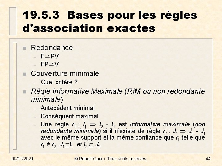 19. 5. 3 Bases pour les règles d'association exactes n Redondance – – n