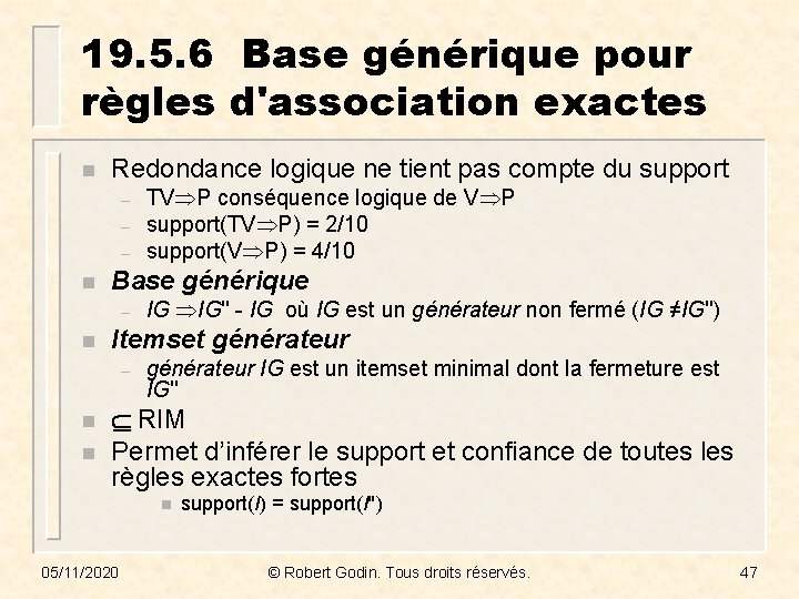 19. 5. 6 Base générique pour règles d'association exactes n Redondance logique ne tient