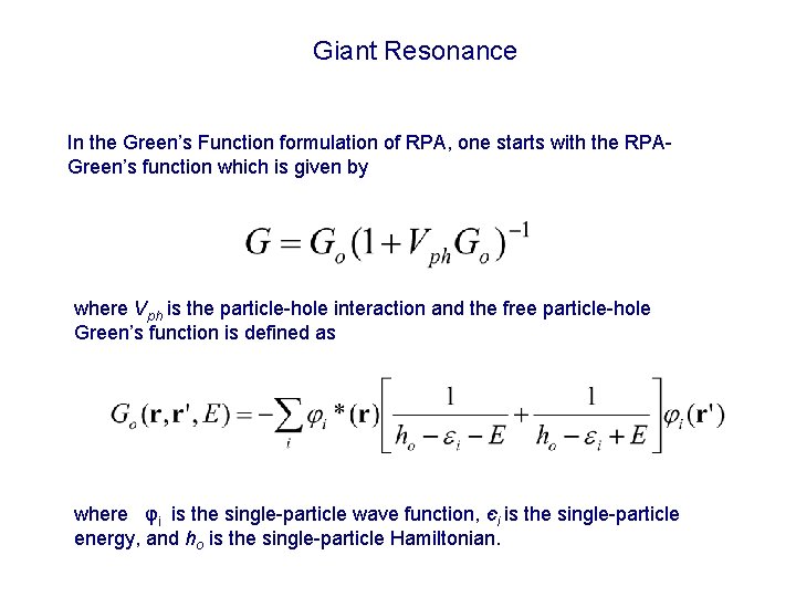 Giant Resonance In the Green’s Function formulation of RPA, one starts with the RPAGreen’s