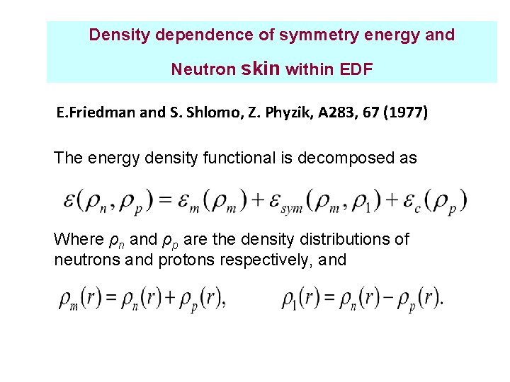 Density dependence of symmetry energy and Neutron skin within EDF E. Friedman and S.