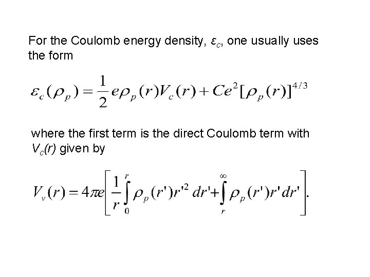 For the Coulomb energy density, εc, one usually uses the form where the first